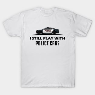 Police - I still play with police cars T-Shirt